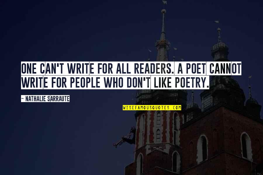 Jochon Dastidar Quotes By Nathalie Sarraute: One can't write for all readers. A poet Jochon Dastidar Quotes By Nathalie Sarraute: One can't write for all readers. A poet