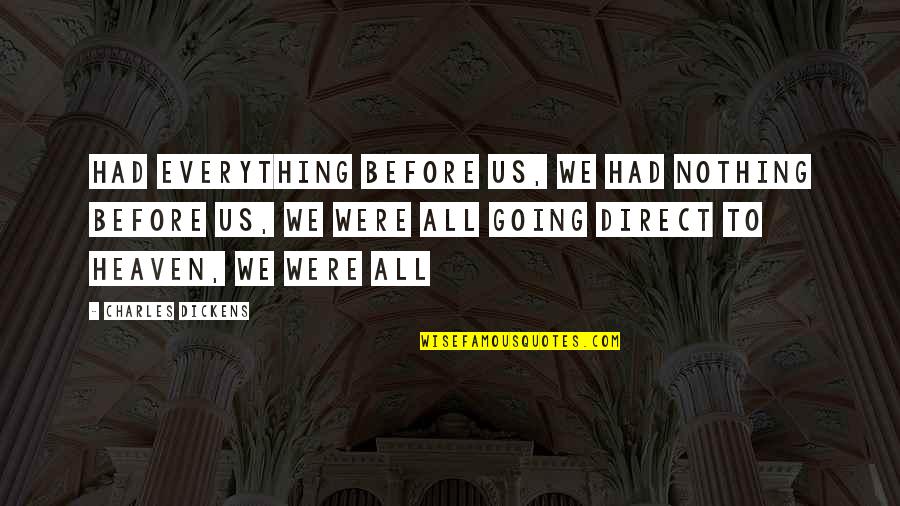 Jock Ewing Power Quotes By Charles Dickens: Had everything before us, we had nothing before