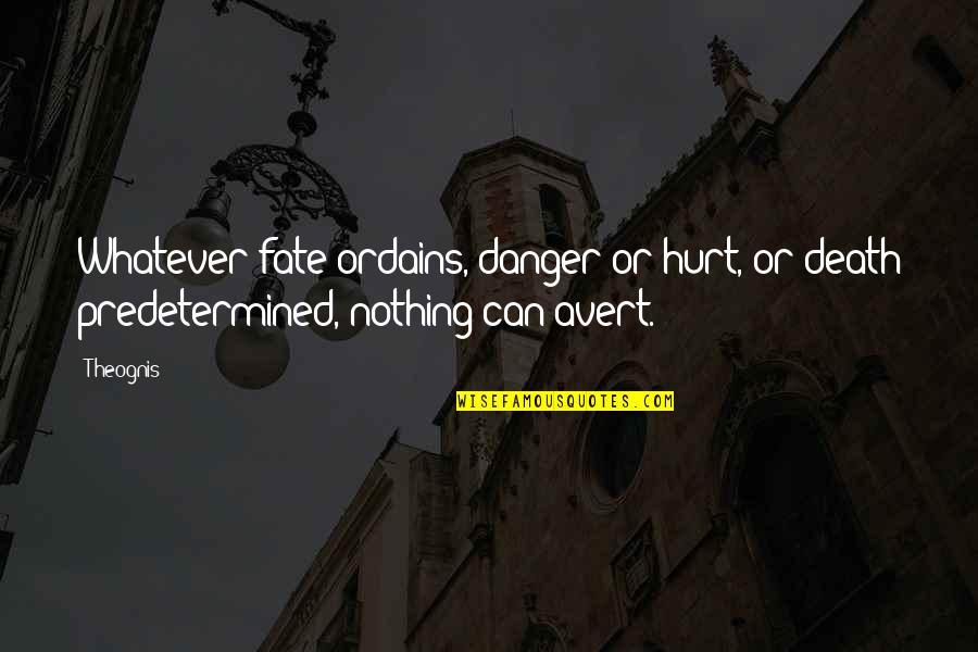 Jock Ewing Power Quotes By Theognis: Whatever fate ordains, danger or hurt, or death