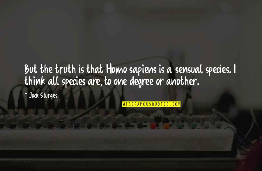 Jock Quotes By Jock Sturges: But the truth is that Homo sapiens is