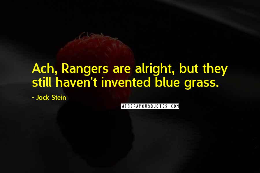 Jock Stein quotes: Ach, Rangers are alright, but they still haven't invented blue grass.