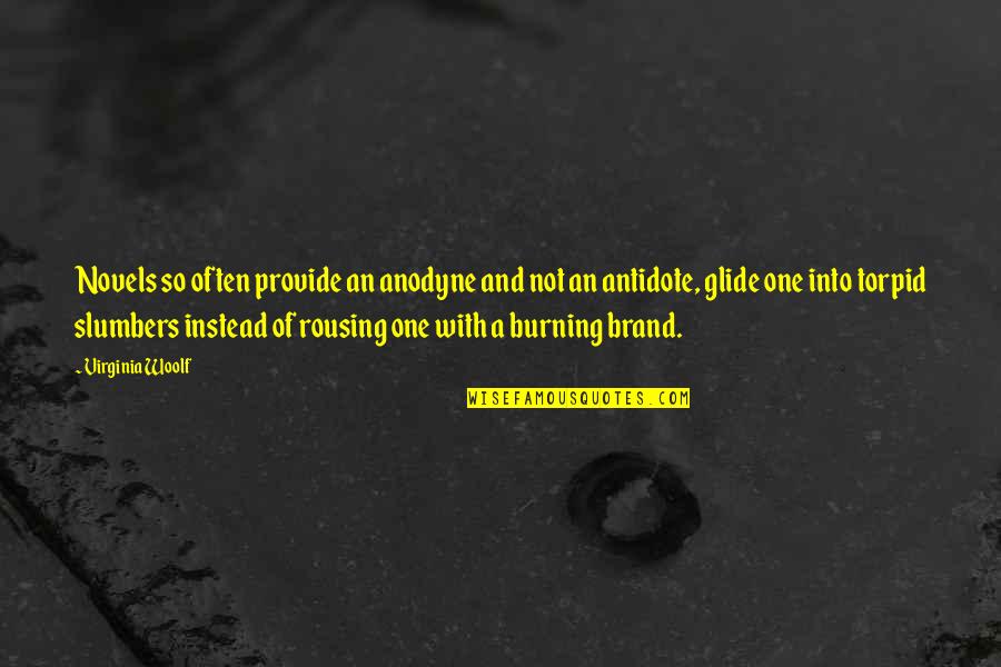Jockel Fire Quotes By Virginia Woolf: Novels so often provide an anodyne and not