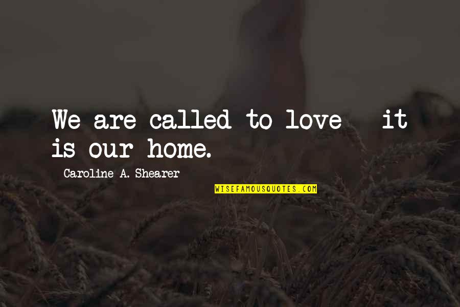 Jockel Scented Quotes By Caroline A. Shearer: We are called to love - it is Jockel Scented Quotes By Caroline A. Shearer: We are called to love - it is