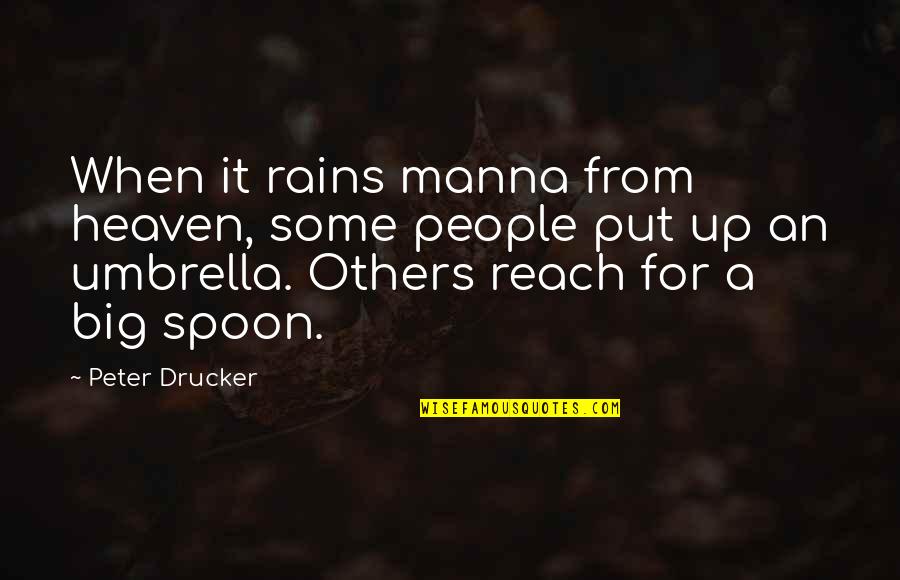 Jockey Brand Quotes By Peter Drucker: When it rains manna from heaven, some people