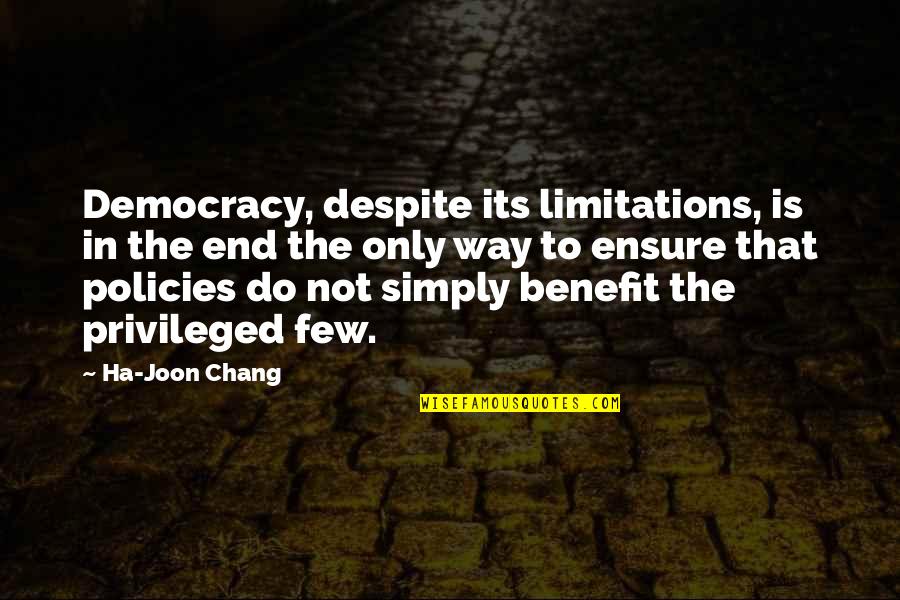 Jockeying Define Quotes By Ha-Joon Chang: Democracy, despite its limitations, is in the end