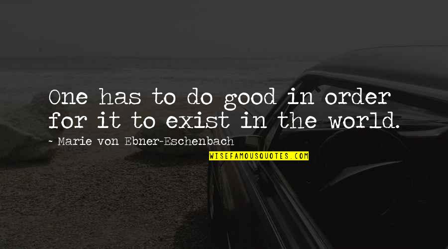 Jockin Phoenix Quotes By Marie Von Ebner-Eschenbach: One has to do good in order for Jockin Phoenix Quotes By Marie Von Ebner-Eschenbach: One has to do good in order for