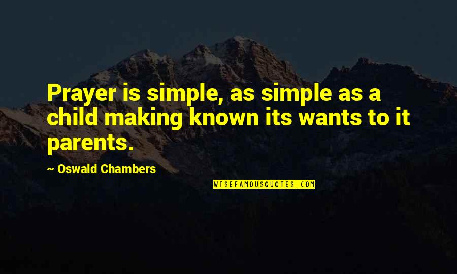 Jocko Williams Quotes By Oswald Chambers: Prayer is simple, as simple as a child