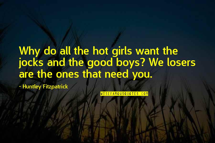 Jocks Quotes By Huntley Fitzpatrick: Why do all the hot girls want the