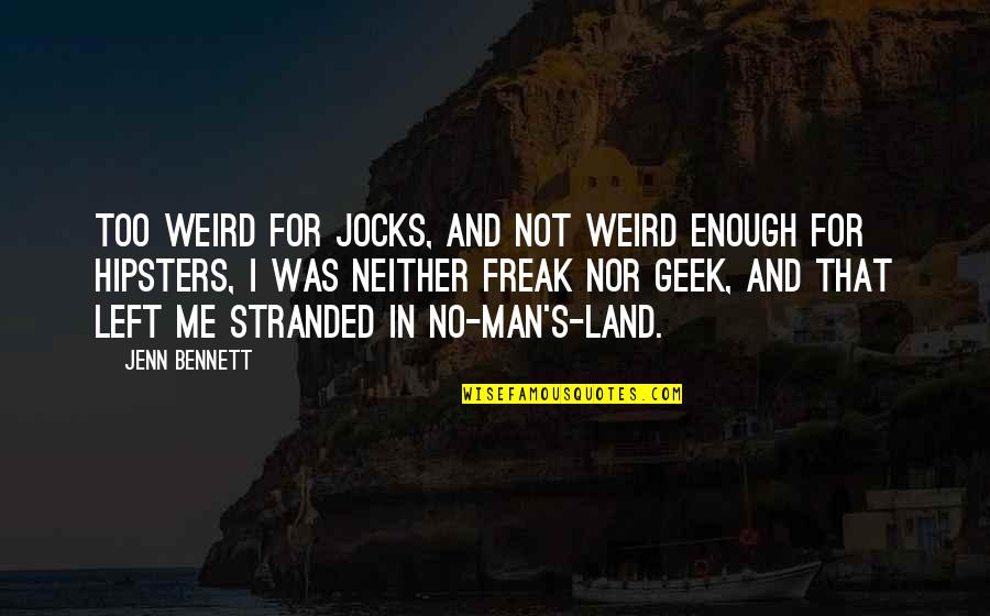 Jocks Quotes By Jenn Bennett: Too weird for jocks, and not weird enough