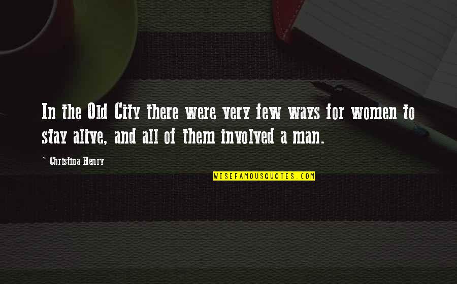Jocobite Relics Quotes By Christina Henry: In the Old City there were very few