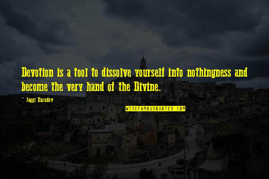 Jocondes Baking Quotes By Jaggi Vasudev: Devotion is a tool to dissolve yourself into