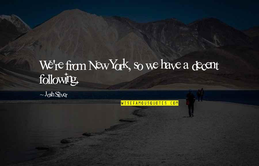 Jocondes Baking Quotes By Josh Silver: We're from New York, so we have a Jocondes Baking Quotes By Josh Silver: We're from New York, so we have a