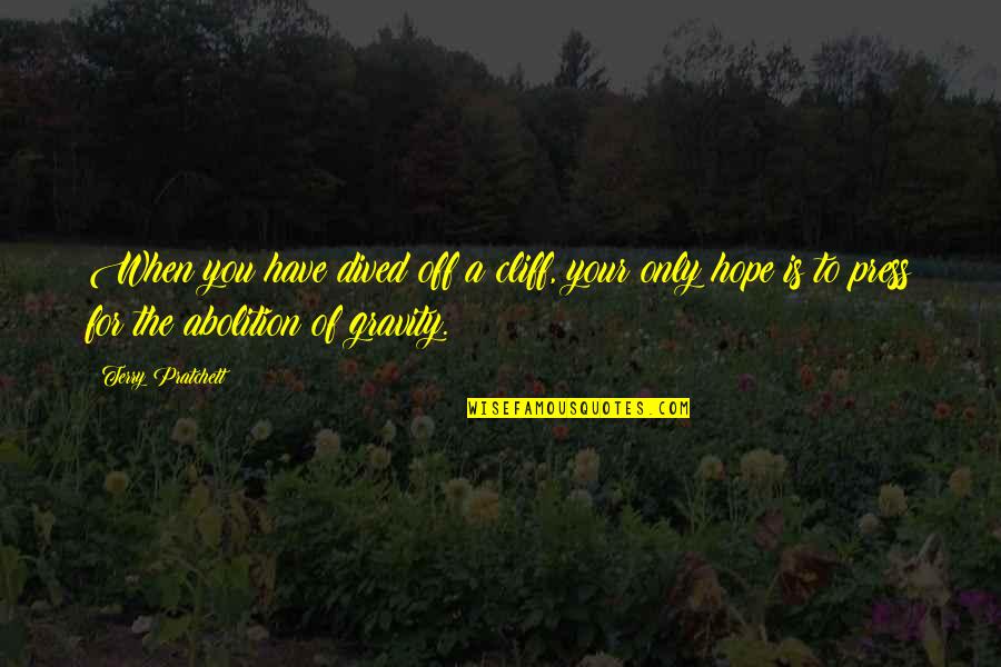 Jocoser Quotes By Terry Pratchett: When you have dived off a cliff, your Jocoser Quotes By Terry Pratchett: When you have dived off a cliff, your
