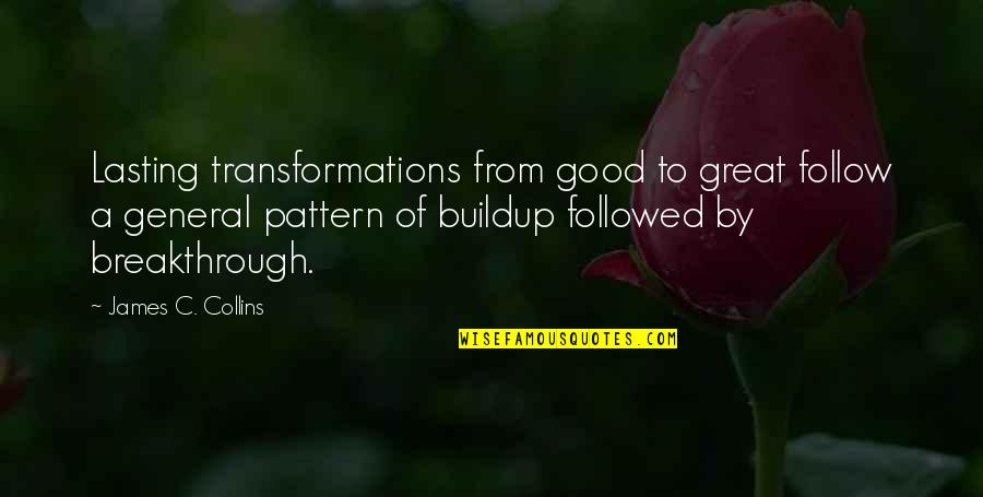 Jodeci Lately Quotes By James C. Collins: Lasting transformations from good to great follow a Jodeci Lately Quotes By James C. Collins: Lasting transformations from good to great follow a