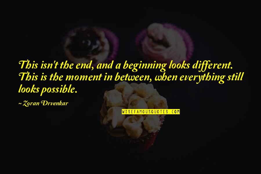 Jodelka Panel Quotes By Zoran Drvenkar: This isn't the end, and a beginning looks Jodelka Panel Quotes By Zoran Drvenkar: This isn't the end, and a beginning looks