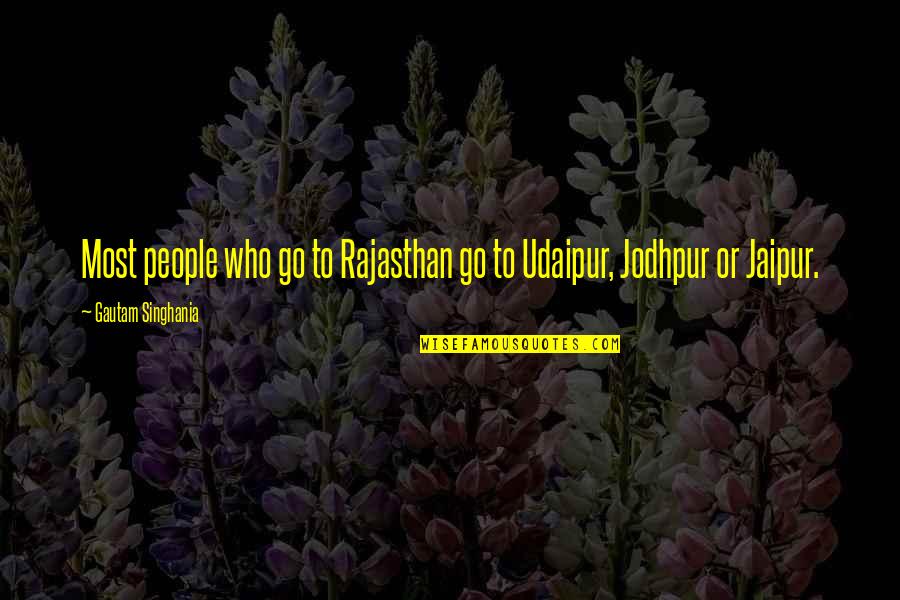 Jodhpur Quotes By Gautam Singhania: Most people who go to Rajasthan go to