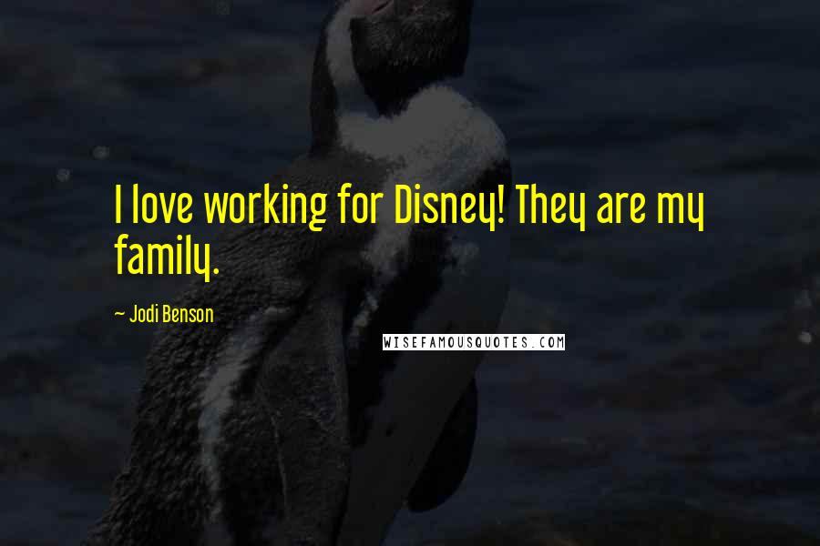 Jodi Benson quotes: I love working for Disney! They are my family.