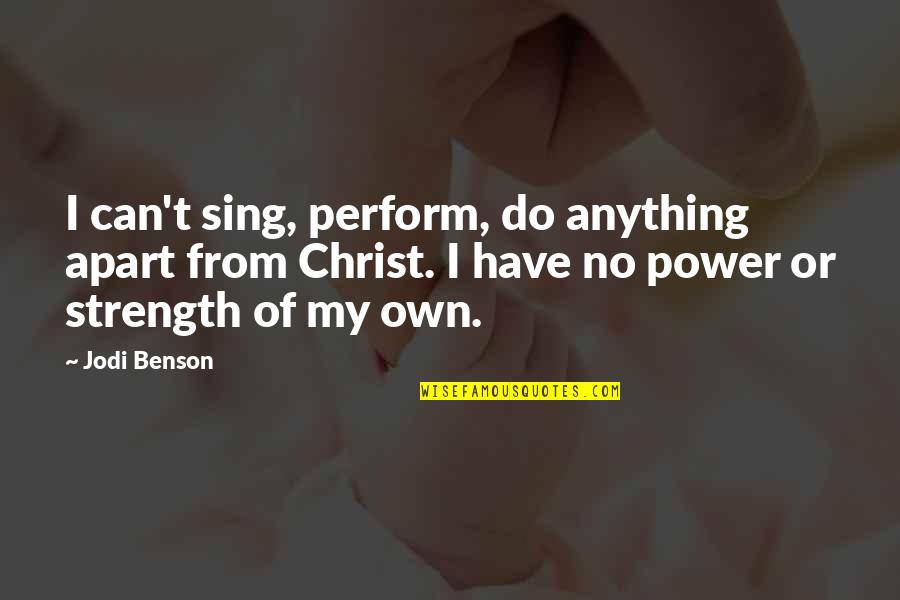 Jodi Benson Quotes By Jodi Benson: I can't sing, perform, do anything apart from