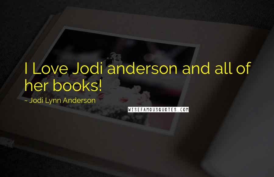 Jodi Lynn Anderson quotes: I Love Jodi anderson and all of her books!