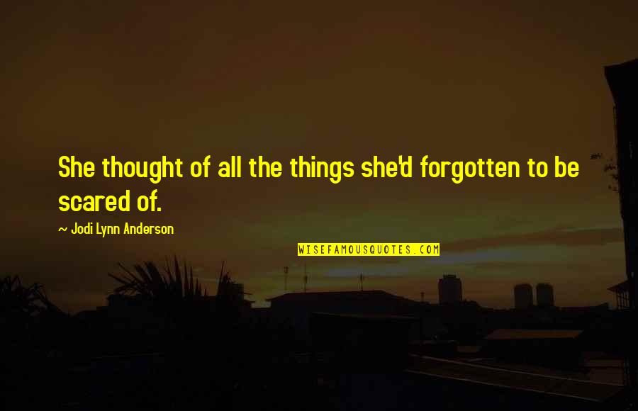 Jodi Lynn Anderson Quotes By Jodi Lynn Anderson: She thought of all the things she'd forgotten