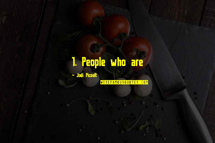 Jodi Quotes By Jodi Picoult: 1. People who are