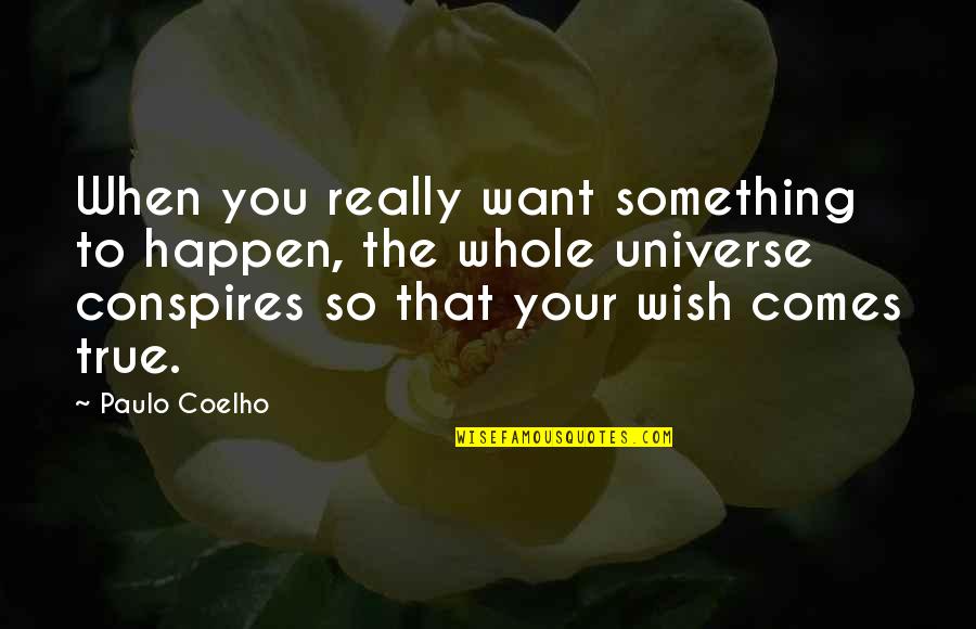 Jodidong Quotes By Paulo Coelho: When you really want something to happen, the