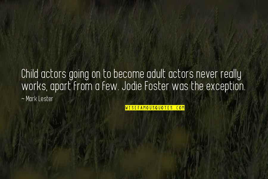Jodie Foster Quotes By Mark Lester: Child actors going on to become adult actors