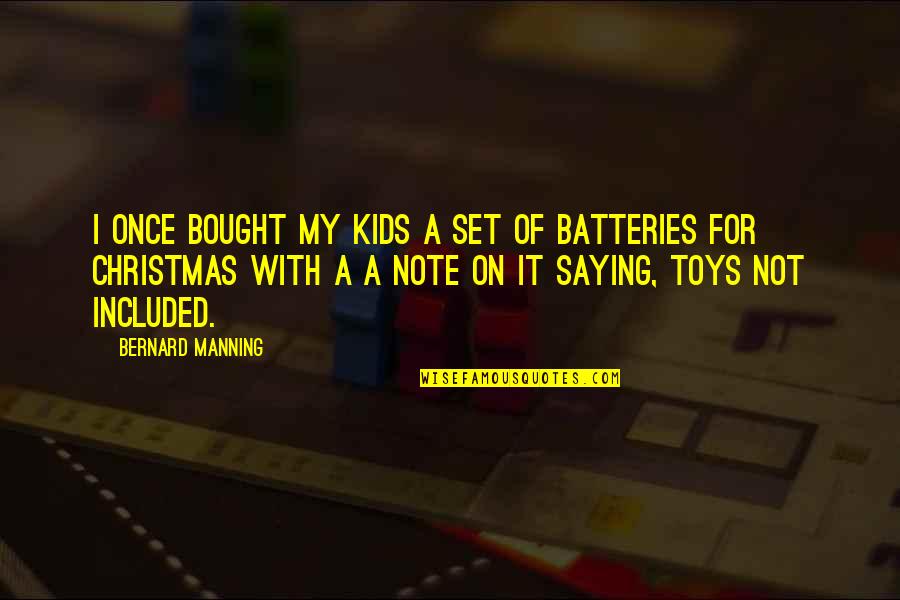Jodie Fox Quotes By Bernard Manning: I once bought my kids a set of Jodie Fox Quotes By Bernard Manning: I once bought my kids a set of