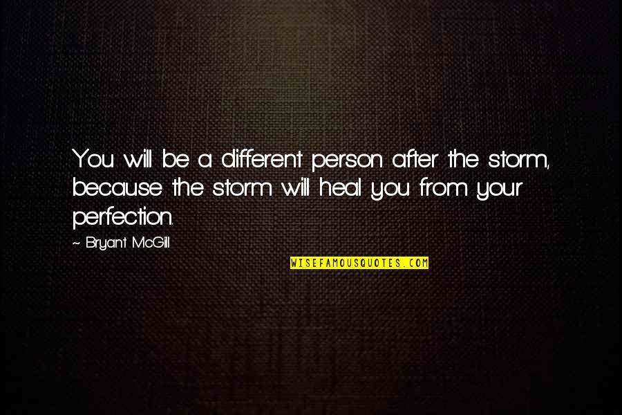 Jodie Holmes Quotes By Bryant McGill: You will be a different person after the