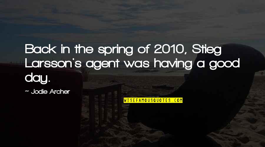 Jodie Quotes By Jodie Archer: Back in the spring of 2010, Stieg Larsson's