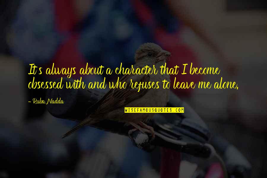 Jodienda In English Quotes By Ruba Nadda: It's always about a character that I become Jodienda In English Quotes By Ruba Nadda: It's always about a character that I become