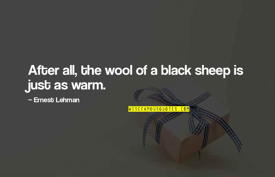 Jodorowsky Holy Mountain Quotes By Ernest Lehman: After all, the wool of a black sheep
