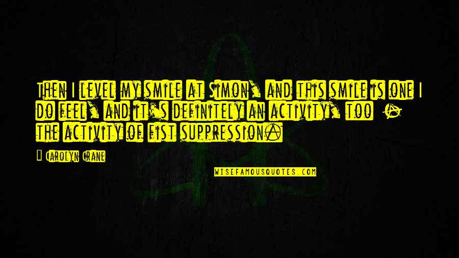Jodyjazz Hr Quotes By Carolyn Crane: Then I level my smile at Simon, and Jodyjazz Hr Quotes By Carolyn Crane: Then I level my smile at Simon, and