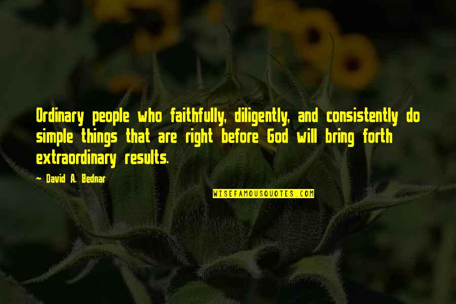 Jodyjazz Hr Quotes By David A. Bednar: Ordinary people who faithfully, diligently, and consistently do Jodyjazz Hr Quotes By David A. Bednar: Ordinary people who faithfully, diligently, and consistently do