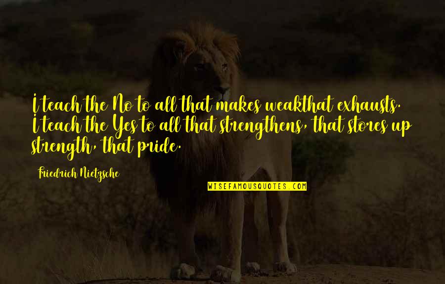 Jodyjazz Super Quotes By Friedrich Nietzsche: I teach the No to all that makes Jodyjazz Super Quotes By Friedrich Nietzsche: I teach the No to all that makes