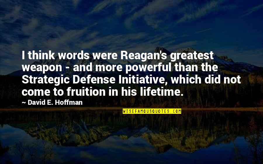 Jodyne Roseman Quotes By David E. Hoffman: I think words were Reagan's greatest weapon -