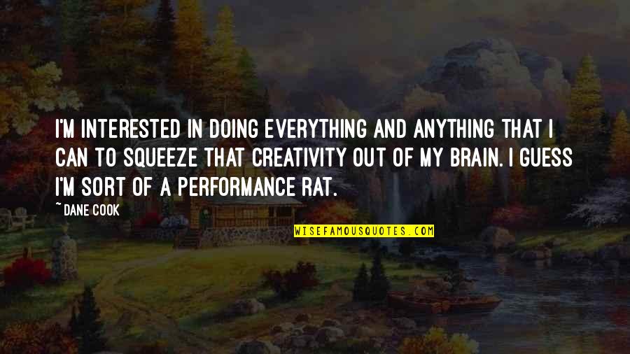 Jodynet Quotes By Dane Cook: I'm interested in doing everything and anything that Jodynet Quotes By Dane Cook: I'm interested in doing everything and anything that