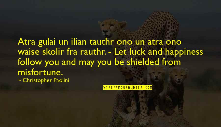 Joe Beckman Quotes By Christopher Paolini: Atra gulai un ilian tauthr ono un atra Joe Beckman Quotes By Christopher Paolini: Atra gulai un ilian tauthr ono un atra