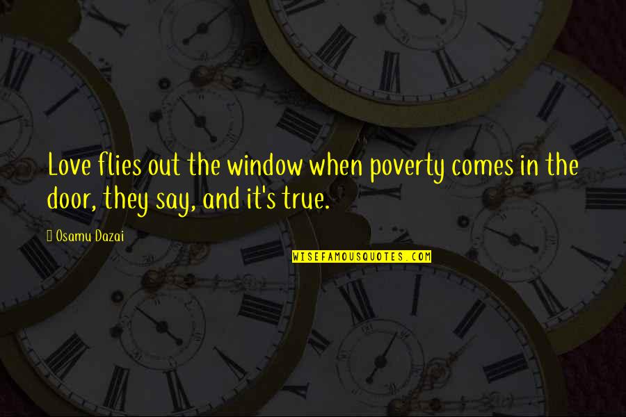 Joe Biden Blr Quotes By Osamu Dazai: Love flies out the window when poverty comes