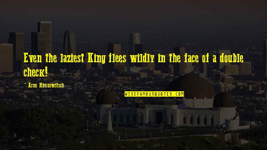 Joe Biden Obama Clean Articulate Quotes By Aron Nimzowitsch: Even the laziest King flees wildly in the