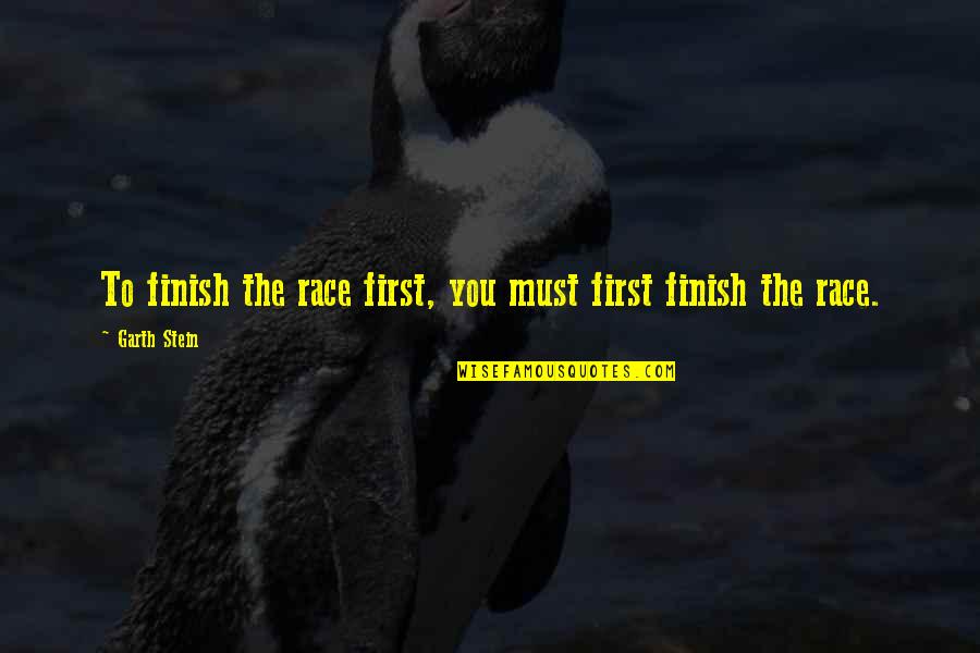 Joe Biden Obama Clean Articulate Quotes By Garth Stein: To finish the race first, you must first