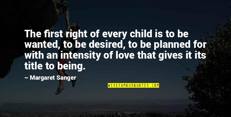 Joe Biden Voter Corruption Quote Quotes By Margaret Sanger: The first right of every child is to Joe Biden Voter Corruption Quote Quotes By Margaret Sanger: The first right of every child is to