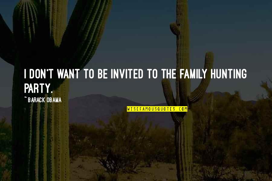 Joe Bonanno Quotes By Barack Obama: I don't want to be invited to the