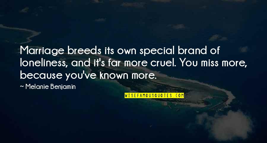 Joe Bonanno Quotes By Melanie Benjamin: Marriage breeds its own special brand of loneliness,