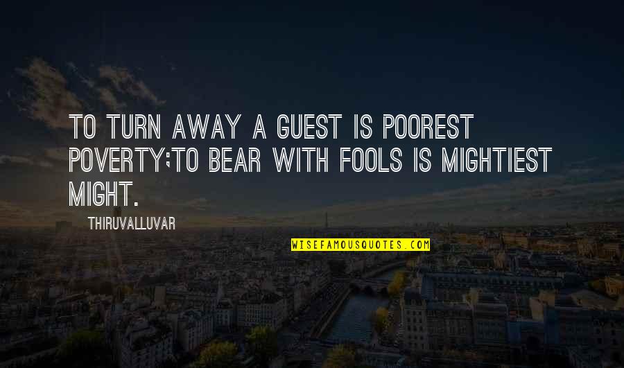 Joe Bowen Goalie Quotes By Thiruvalluvar: To turn away a guest is poorest poverty;To