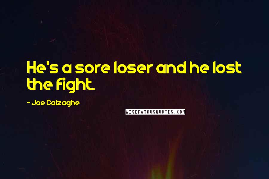 Joe Calzaghe quotes: He's a sore loser and he lost the fight.