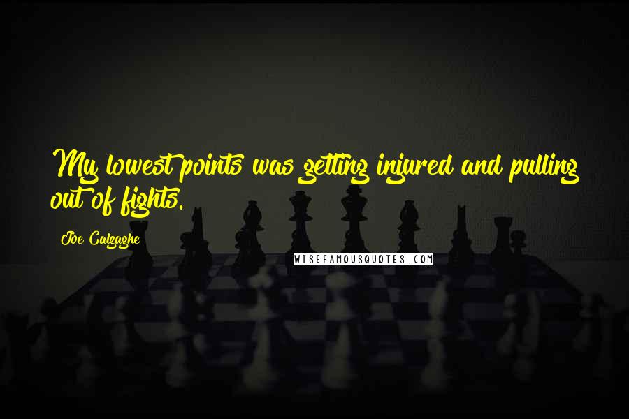 Joe Calzaghe quotes: My lowest points was getting injured and pulling out of fights.