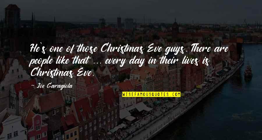 Joe Christmas Quotes By Joe Garagiola: He's one of those Christmas Eve guys. There