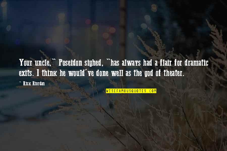 Joe Dirt Silvertown Quotes By Rick Riordan: Your uncle," Poseidon sighed, "has always had a