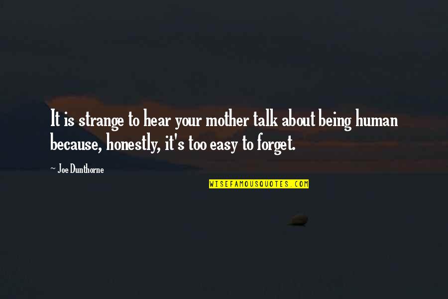 Joe Dunthorne Quotes By Joe Dunthorne: It is strange to hear your mother talk